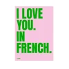 Affiche I Love You In French - 50 X 70 Cm - Edition Limitee Fleux-Sélectionné par Fleux